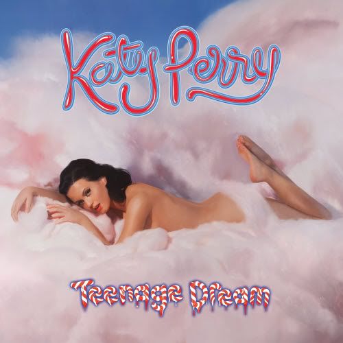 katy perry teenage dream album. Katy Perry - Teenage Dream